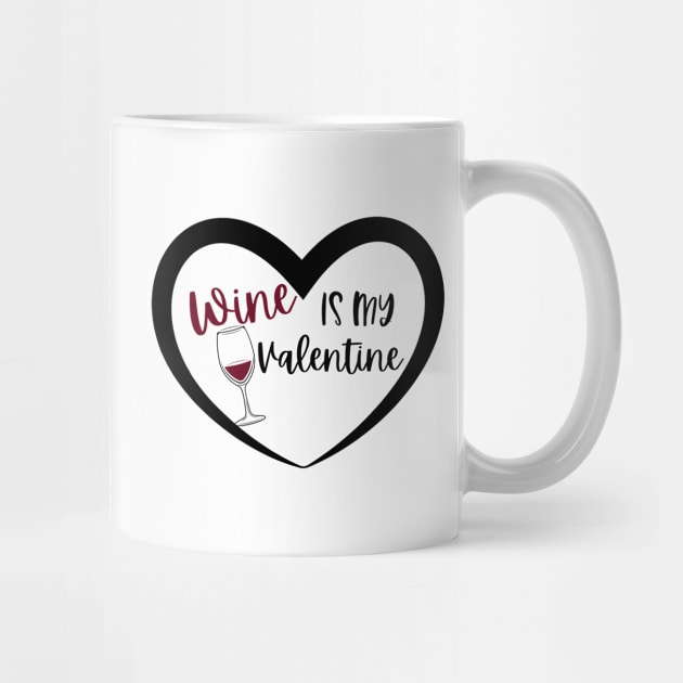 Wine is my Valentine by Pink Anchor Digital